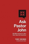 Ask Pastor John: 750 Bible Answers to Life